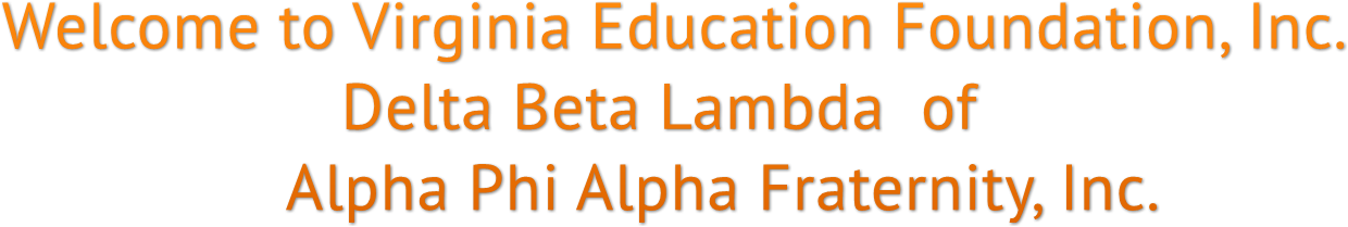 Welcome to Virginia Education Foundation, Inc.
                   Delta Beta Lambda  of 
                Alpha Phi Alpha Fraternity, Inc.